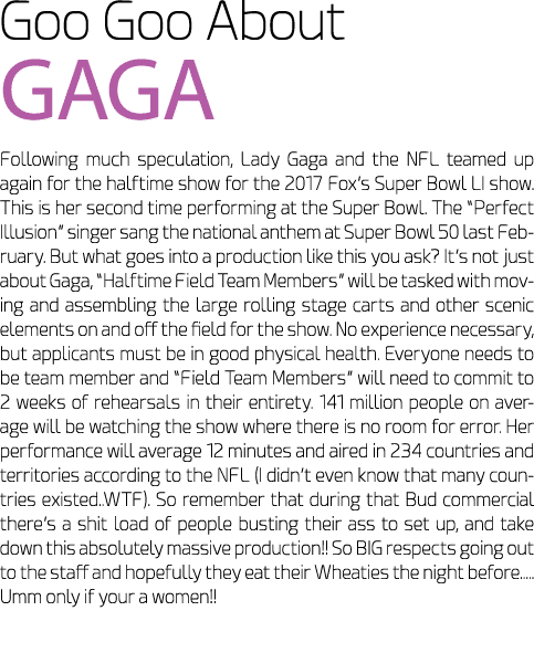 Goo Goo About GAGA Following much speculation, Lady Gaga and the NFL teamed up again for the halftime show for the 20...