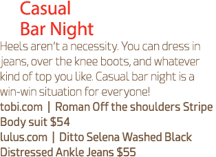 Casual Bar Night Heels aren’t a necessity. You can dress in jeans, over the knee boots, and whatever kind of top you ...
