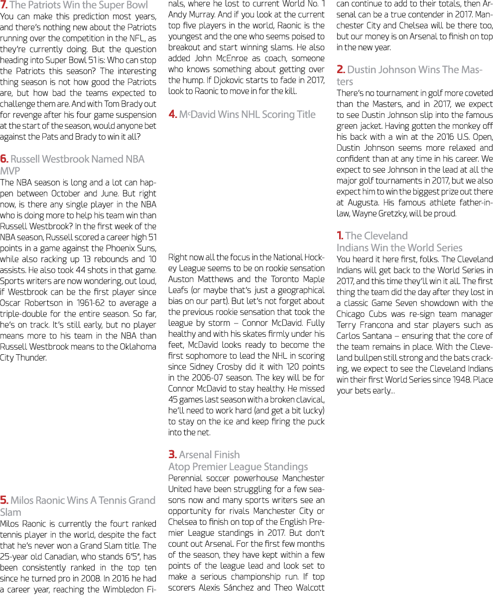 7. The Patriots Win the Super Bowl You can make this prediction most years, and there’s nothing new about the Patriot...