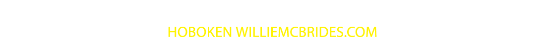 616 GRAND ST, HOBOKEN, NJ 07030 | 201 610 1522 HOBOKEN WILLIEMCBRIDES.COM